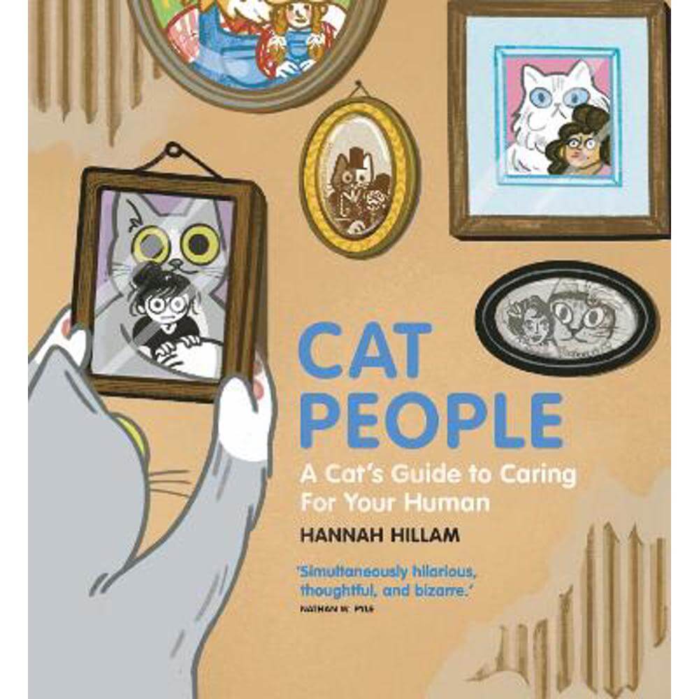 Cat People: A Cat's Guide To Caring For Your Human: "Simultaneously hilarious, thoughtful, and bizarre" (Hardback) - Hannah Hillam